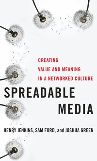 bokomslag Spreadable media - creating value and meaning in a networked culture