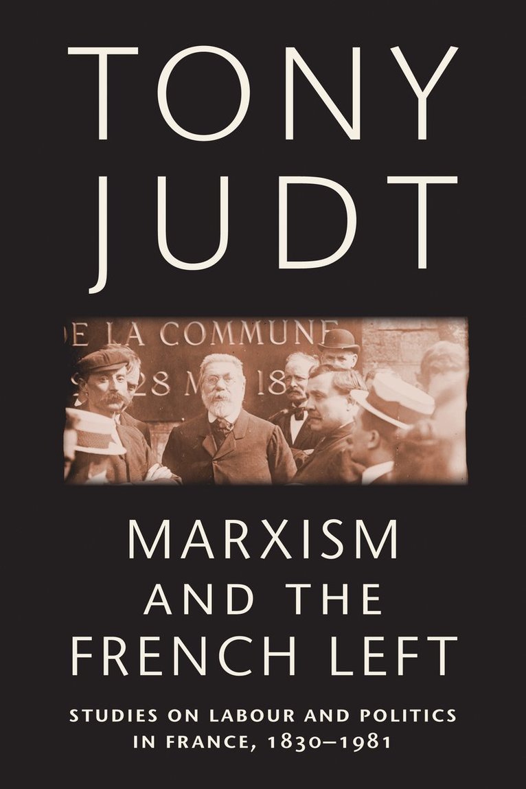 Tony Judt - Marxism and the French Left, Häftad