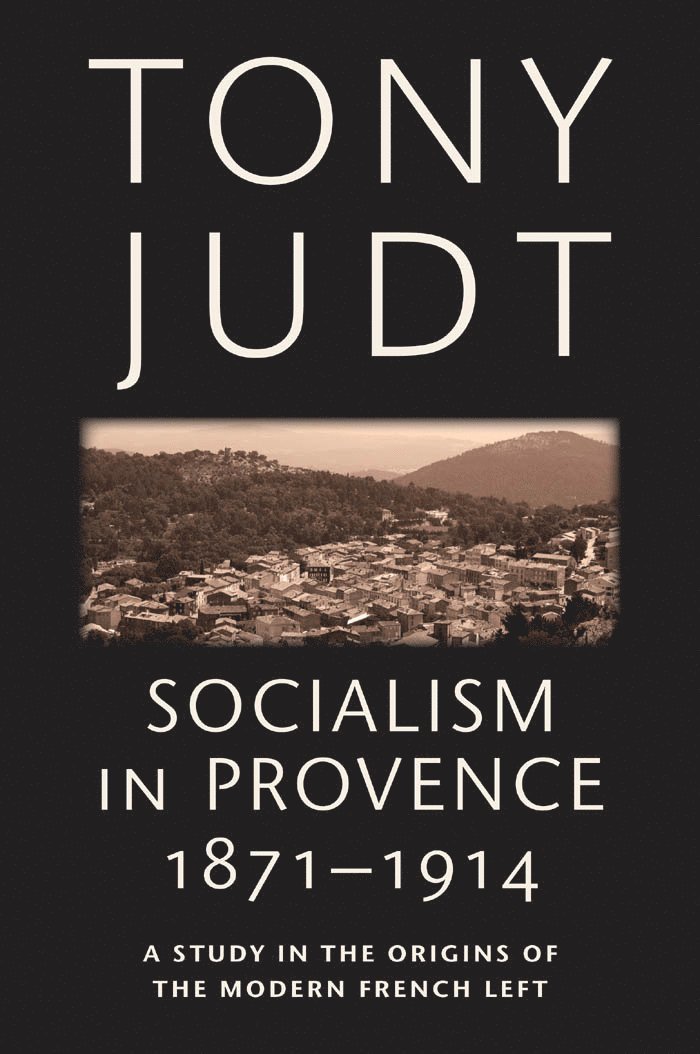 Tony Judt - Socialism in Provence, 1871-1914, Häftad