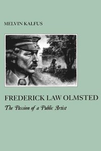 bokomslag Frederick Law Olmstead: The Passion of a Public Artist