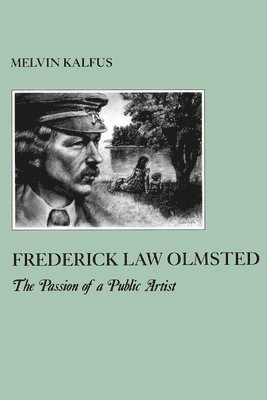 bokomslag Frederick Law Olmstead: The Passion of a Public Artist