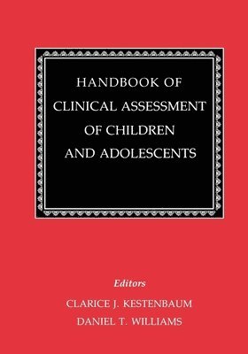 Clarice Kestenbaum, Daniel T. Williams - Handbook of Clinical Assessment of Children and Adolescents (2 Volume Set), Häftad