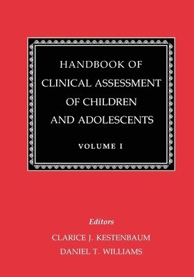 Clarice Kestenbaum, Daniel T. Williams - Handbook of Clinical Assessment of Children and Adolescents (Vol. 1), Häftad
