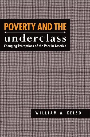 William A. Kelso, William A. Kelso - Poverty and the Underclass, Inbunden