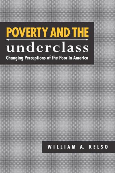 William A. Kelso, John Lyden, William A. Kelso - Poverty and the Underclass, Häftad