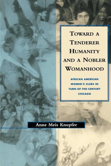 Anne M. Knupfer, Leonard Silk - Toward a Tenderer Humanity and a Nobler Womanhood, Inbunden