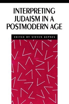Steven Kepnes - Interpreting Judaism in a Postmodern Age, Inbunden