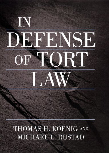 Thomas Koenig, Michael Rustad - In Defense of Tort Law, Inbunden