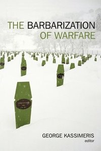 bokomslag The Barbarization of Warfare