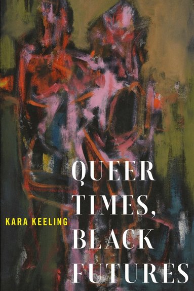 Kara Keeling - Queer Times, Black Futures, Häftad
