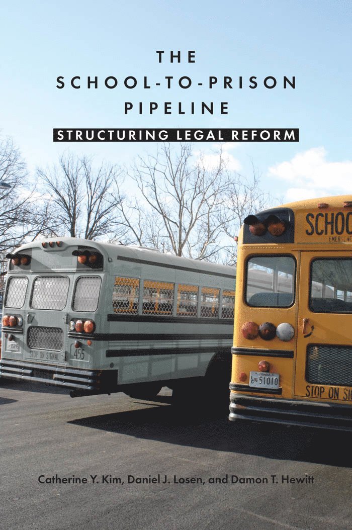 Catherine Y. Kim, Daniel J. Losen, Damon T. Hewitt - School-to-Prison Pipeline, Inbunden