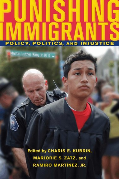 Charis E. Kubrin, Marjorie S. Zatz, Ramiro Martínez - Punishing Immigrants, Inbunden