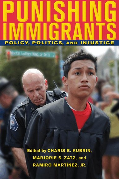 Charis E. Kubrin, Marjorie S. Zatz, Ramiro Martínez - Punishing Immigrants, Häftad