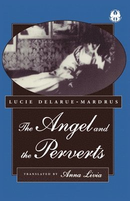 Lucie Delarue-Mardrus, Anna Livia - Angel and the Perverts, Inbunden