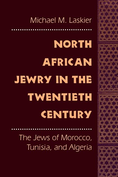 Michael M. Laskier - North African Jewry in the Twentieth Century, Häftad