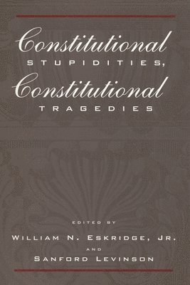 Constitutional Stupidities, Constitutional Tragedies 1