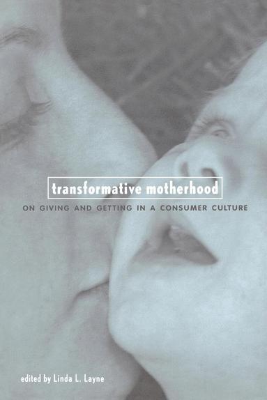 Linda Layne - Transformative Motherhood, Inbunden