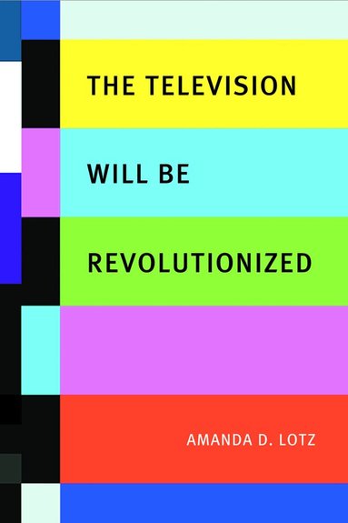 Amanda D. Lotz - Television Will Be Revolutionized, Häftad