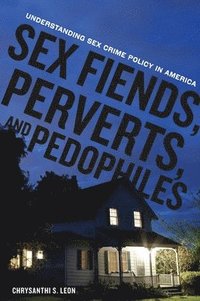 bokomslag Sex Fiends, Perverts, and Pedophiles