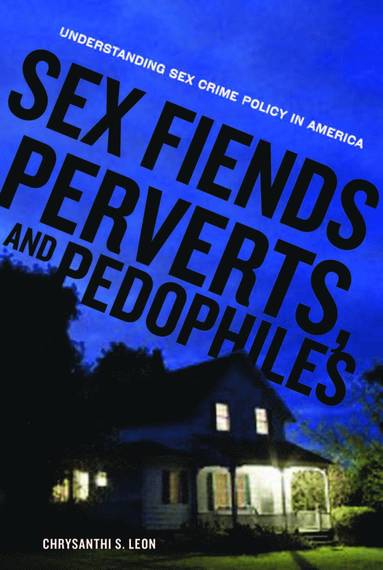 bokomslag Sex Fiends, Perverts, and Pedophiles