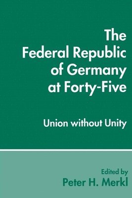 Peter H. Merkl - Federal Republic of Germany at Forty-Five, Inbunden