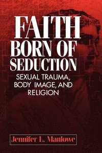 bokomslag Faith Born of Seduction