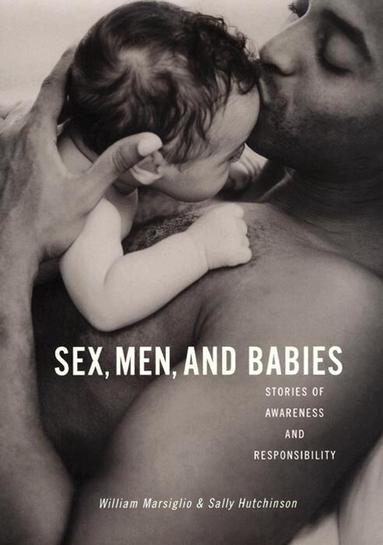 William Marsiglio, Sally Hutchinson - Sex, Men, and Babies, Häftad