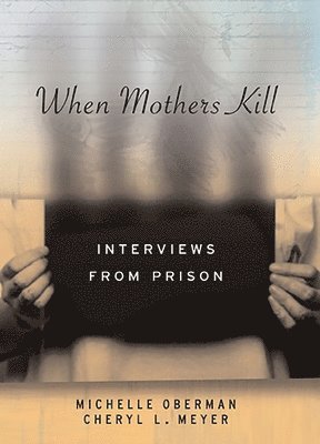 Cheryl L. Meyer, Michelle Oberman, Cheryl L Meyer - When Mothers Kill, Inbunden
