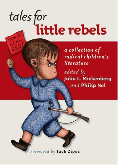Julia L. Mickenberg, Philip Nel - Tales for Little Rebels, Häftad