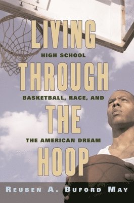 Reuben A. Buford May - Living Through the Hoop, Inbunden