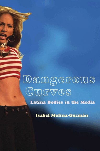 Isabel Molina-Guzman - Dangerous Curves, Inbunden