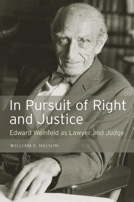 William E Nelson, William E. Nelson - In Pursuit of Right and Justice, Inbunden