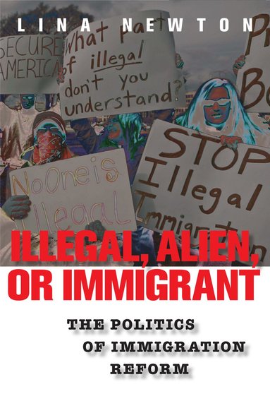 bokomslag Illegal, Alien, or Immigrant