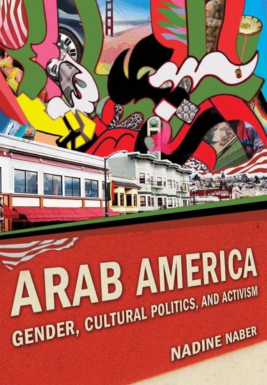 Nadine Naber - Arab America, Inbunden
