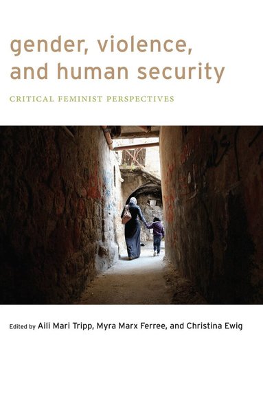 Aili Mari Tripp, Myra Marx Ferree, Christina Ewig - Gender, Violence, and Human Security, Häftad