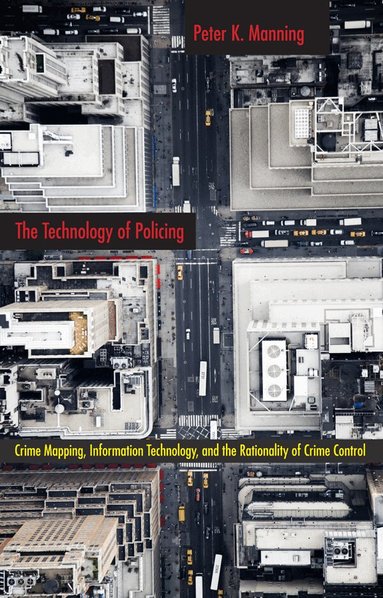 Peter K. Manning - Technology of Policing, Häftad
