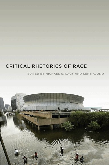 Kent A. Ono, Michael G. Lacy - Critical Rhetorics of Race, Häftad