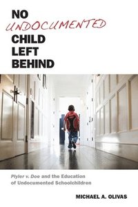 bokomslag No Undocumented Child Left Behind
