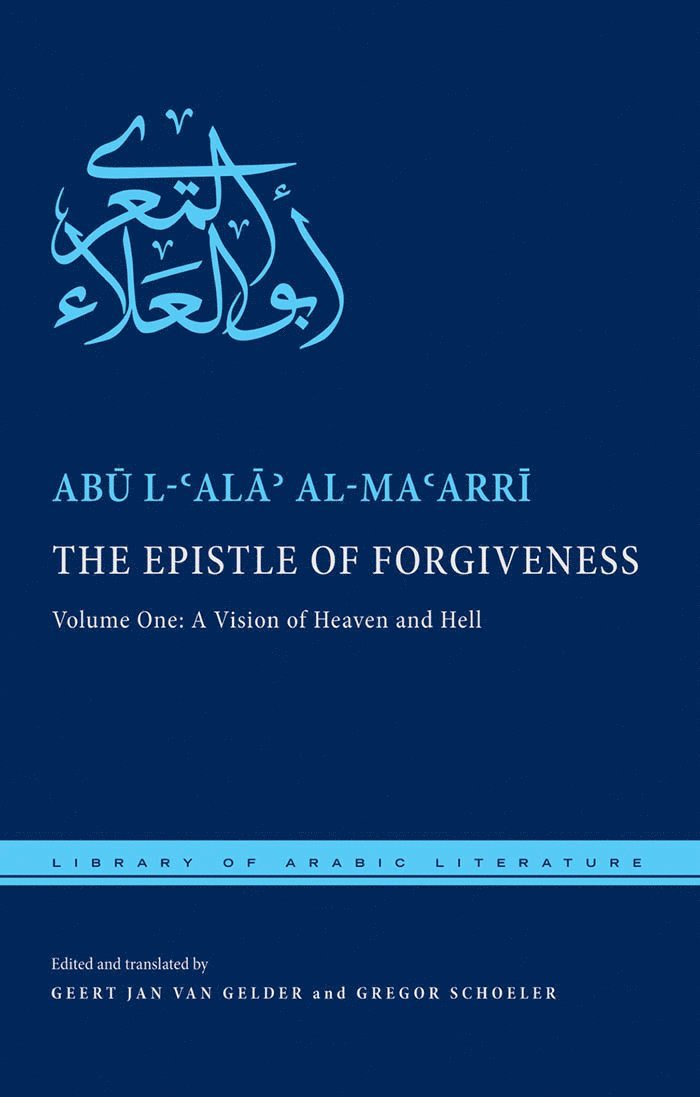 Abū l-ʿAlāʾ al-Maʿarrī, Abu l-?Ala? al-Ma?arri, Ab&#363; L-&#703;a Al-Ma&#703;arr&#299;, Abu l-'Ala al-Ma'arri, Al-Ma&, Geert Jan Van Gelder, Geert Jan van Gelder, Gregor Schoeler - Epistle of Forgiveness, Inbunden