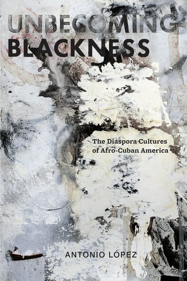 Antonio Lopez - Unbecoming Blackness, Häftad