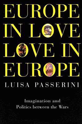 Luisa Passerini - Europe in Love, Love in Europe, Inbunden