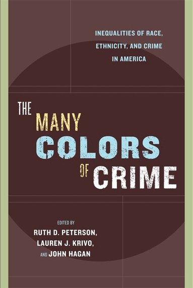 Ruth D. Peterson, Lauren J. Krivo, John Hagan - Many Colors of Crime, Häftad