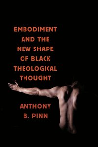 bokomslag Embodiment and the New Shape of Black Theological Thought