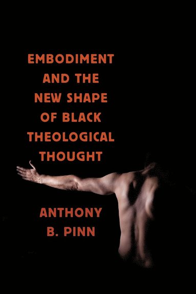 bokomslag Embodiment and the New Shape of Black Theological Thought