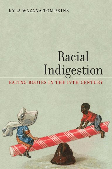Kyla Wazana Tompkins - Racial Indigestion, Inbunden
