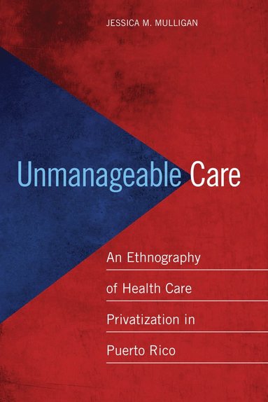 bokomslag Unmanageable Care