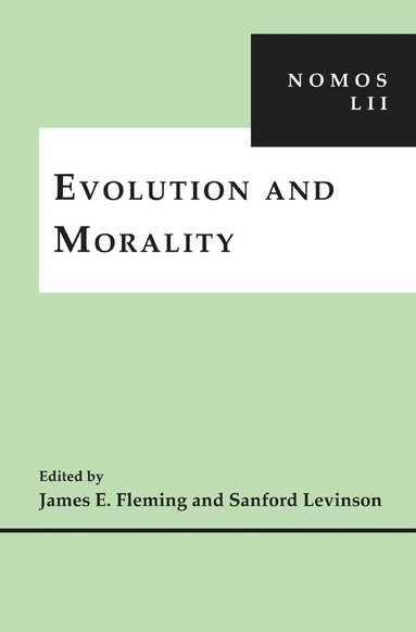 James E. Fleming, Sanford V. Levinson - Evolution and Morality, Inbunden