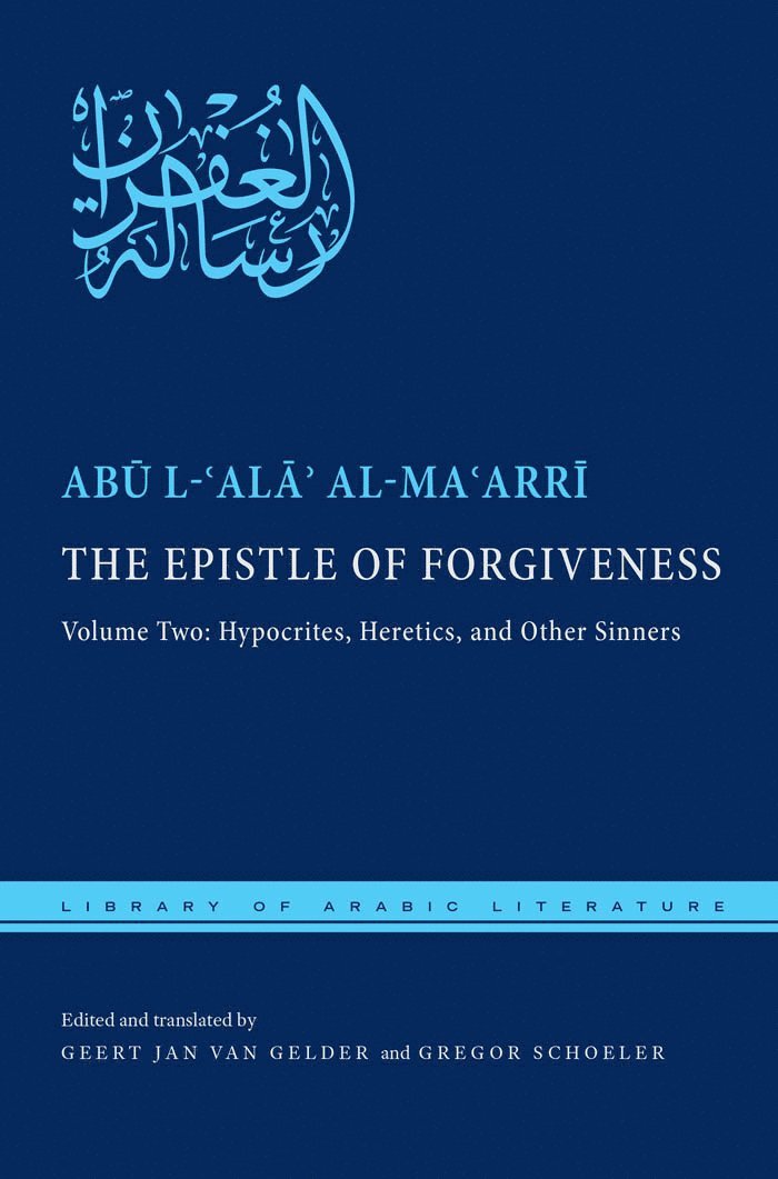 Abū l-ʿAlāʾ al-Maʿarrī, Abu l-?Ala? al-Ma?arri, Ab&#363; L-&#703;a Al-Ma&#703;arr&#299;, Abu l-'Ala al-Ma'arri, Al-Ma&, Geert Jan Van Gelder, Geert Jan van Gelder, Gregor Schoeler - Epistle of Forgiveness, Inbunden
