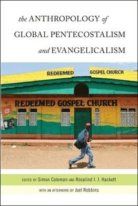 bokomslag The Anthropology of Global Pentecostalism and Evangelicalism