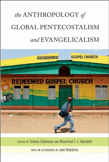 Simon Coleman, Rosalind I. J. Hackett - Anthropology of Global Pentecostalism and Evangelicalism, Häftad